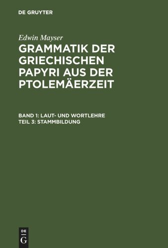 Grammatik der griechischen Papyri aus der Ptolemäerzeit: Teil 3 Stammbildung