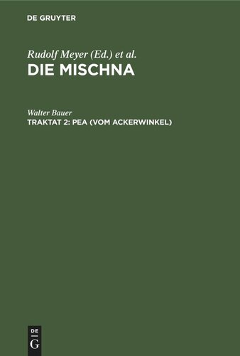 Die Mischna. Traktat 2 Pea (Vom Ackerwinkel): Text, Übersetzung und Erklärung. Nebst einem textkritischen Anhang