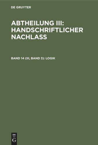 Gesammelte Schriften: Band 14 (III, Band 3) Logik