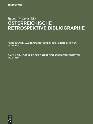 Österreichische Retrospektive Bibliographie. Band 1 Bibliographie der österreichischen Zeitschriften 1704-1850: A-L