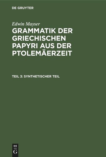 Grammatik der griechischen Papyri aus der Ptolemäerzeit: Teil 3 Synthetischer Teil