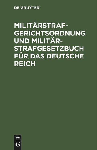 Militärstrafgerichtsordnung und Militär-Strafgesetzbuch für das Deutsche Reich: Text-Ausgabe mit Sachregister