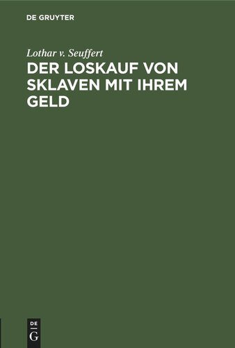 Der Loskauf von Sklaven mit Ihrem Geld: Eine Rechtsgeschichtliche Untersuchung