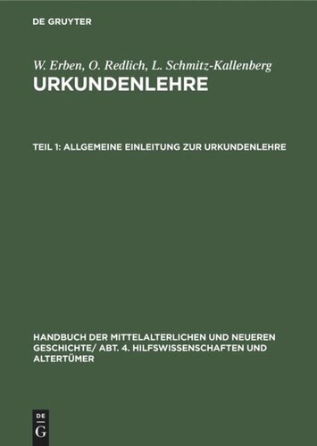 Handbuch der mittelalterlichen und neueren Geschichte: Teil 1 Allgemeine Einleitung zur Urkundenlehre