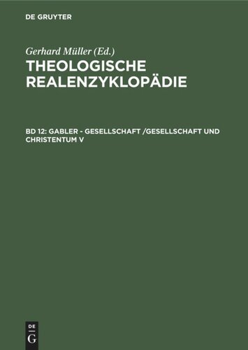 Theologische Realenzyklopädie: Band 12 Gabler - Gesellschaft /Gesellschaft und Christentum V