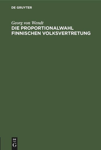 Die Proportionalwahl finnischen Volksvertretung: Ihre Entstehung, Voraussetzungen und Anwendung