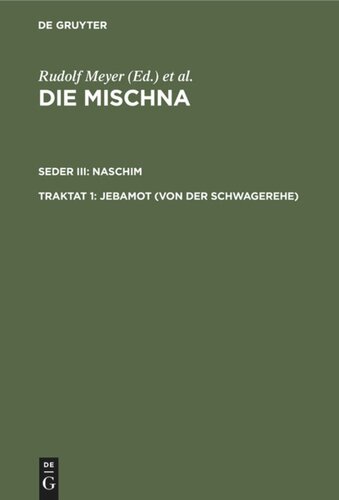 Die Mischna. Traktat 1 Jebamot (Von der Schwagerehe): Text, Übersetzung und Erklärung; nebst einem textkritischen Anhang