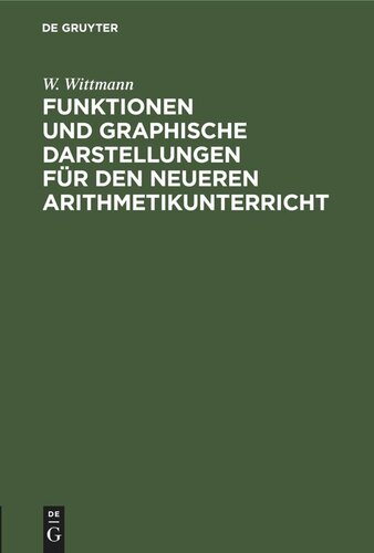 Funktionen und graphische Darstellungen für den neueren Arithmetikunterricht