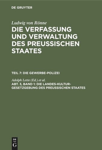Die Verfassung und Verwaltung des Preussischen Staates: Band 1 Die Landes-Kultur-Gesetzgebung des Preußischen Staates
