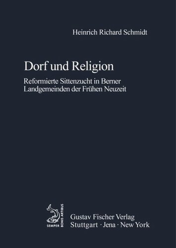 Dorf und Religion: Reformierte Sittenzucht in Berner Landgemeinden der Frühen Neuzeit