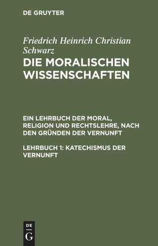 Die moralischen Wissenschaften: Lehrbuch 1 Katechismus der Vernunft