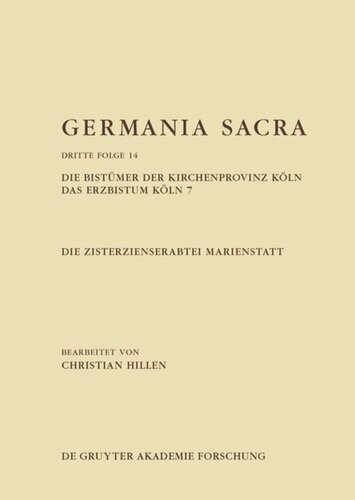 Germania Sacra: Band 14 Die Zisterzienserabtei Marienstatt. Die Bistümer der Kirchenprovinz Köln. Das Erzbistum Köln 7