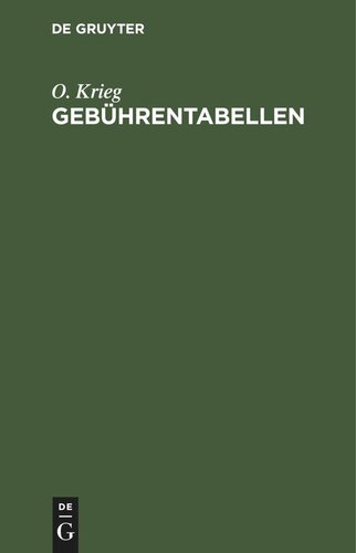 Gebührentabellen: zur deutschen Gebührenordnung für Rechtsanwalte, zur preußischen Gebührenordnung für Rechtsanwälte und zum deutschen Gerichtskostengesetze