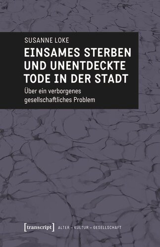 Einsames Sterben und unentdeckte Tode in der Stadt: Über ein verborgenes gesellschaftliches Problem