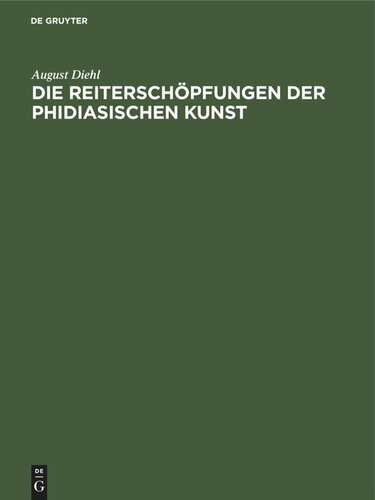 Die Reiterschöpfungen der phidiasischen Kunst