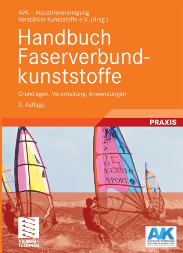 Handbuch Faserverbundkunststoffe Grundlagen, Verarbeitung, Anwendungen 3. Auflage