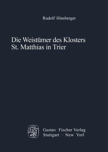 Die Weistümer des Klosters St. Matthias in Trier: Studien zur Entwicklung des ländlichen Rechts im frühmodernen Territorialstaat