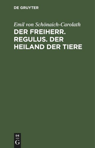 Der Freiherr. Regulus. Der Heiland der Tiere: Drei Novellen