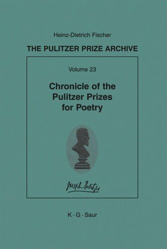 The Pulitzer Prize Archive. Volume 23 Chronicle of the Pulitzer Prizes for Poetry: Discussions, Decisions and Documents