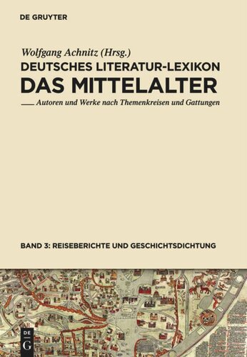 Deutsches Literatur-Lexikon. Das Mittelalter: Band 3 Reiseberichte und Geschichtsdichtung