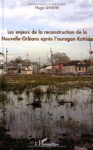 Les enjeux de la reconstruction de la Nouvelle-Orleans apres l'Ouragan Katrina