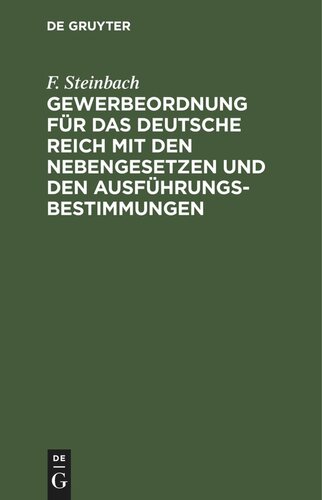 Gewerbeordnung für das Deutsche Reich mit den Nebengesetzen und den Ausführungsbestimmungen: Ausgabe für Preußen