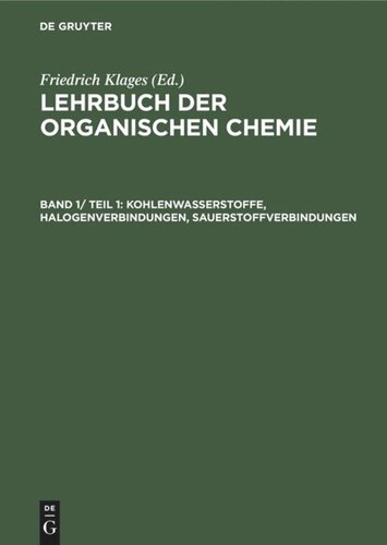 Lehrbuch der organischen Chemie: Band 1/ Teil 1 Kohlenwasserstoffe, Halogenverbindungen, Sauerstoffverbindungen