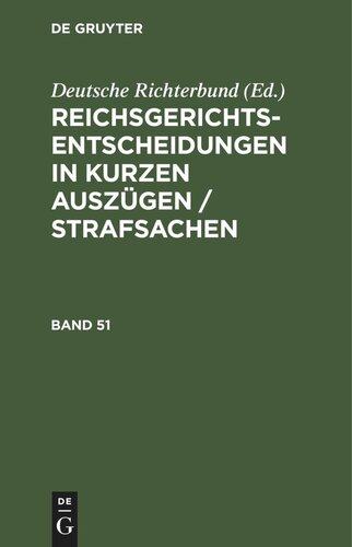 Reichsgerichts-Entscheidungen in kurzen Auszügen / Strafsachen: Band 51