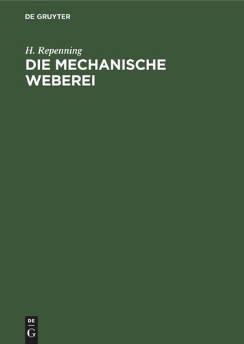 Die Mechanische Weberei: Lehrbuch zum Gebrauch der technischen und gewerblichen Schulen sowie zum Selbstunterricht