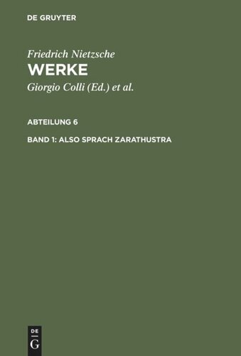 Nietzsche Werke. Band 1 Also sprach Zarathustra: Ein Buch für Alle und Keinen (1883 - 1885)