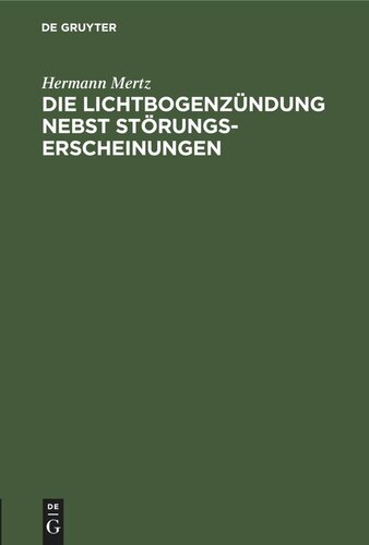 Die Lichtbogenzündung nebst Störungserscheinungen