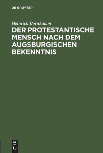 Der protestantische Mensch nach dem Augsburgischen Bekenntnis: Mit einem Anhang: Die Kirche in der Augustana