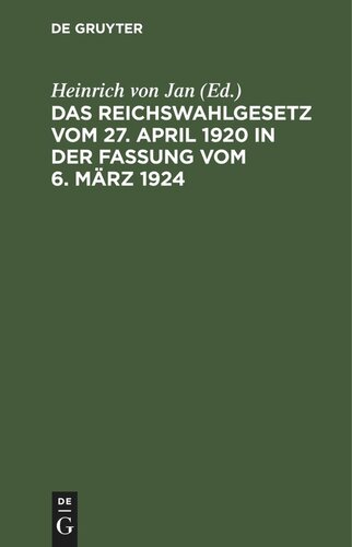 Das Reichswahlgesetz vom 27. April 1920 in der Fassung vom 6. März 1924: Mit der Reichsstimmordnung vom 14. März 1924
