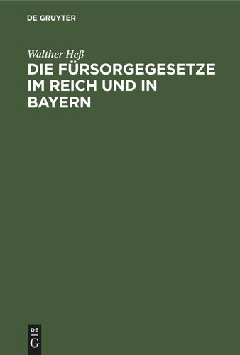 Die Fürsorgegesetze im Reich und in Bayern: Textausgabe mit Einleitung und Sachregister