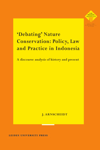 'Debating' Nature Conservation: Policy, Law and Practice in Indonesia