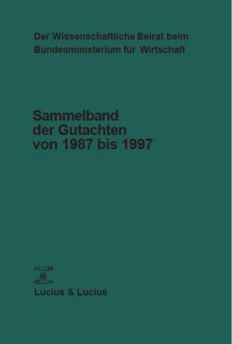 Der Wissenschaftliche Beirat beim Bundesministerium für Wirtschaft und Technologie: Sammelband der Gutachten von 1987 bis 1997