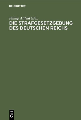 Die Strafgesetzgebung des Deutschen Reichs: Sammlung aller Reichsgesetze strafrechtlichen und strafprozessualen Inhalts. Für den akademischen Gebrauch und die Praxis, Nachtrag