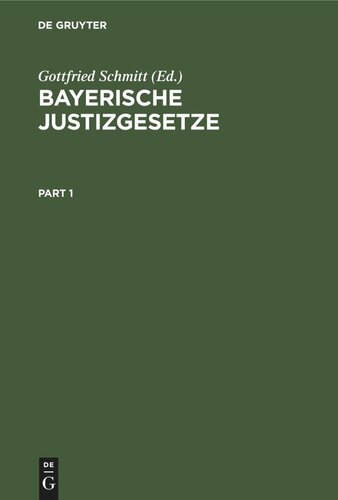 Bayerische Justizgesetze: Sammlung der in den Jahren 1818 bis 1904 erlassenen Landesgesetze für die Rechtspflege; nach dem Stande von Ende des Jahres 1904