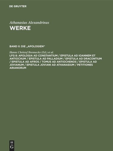 Werke: Lieferung 8 Apologia ad Constantium / Epistula ad Ioannem et Antiochum / Epistula ad Palladium / Epistula ad Dracontium / Epistula ad Afros / Tomus ad Antiochenos / Epistula ad Jovianum / Epistula Joviani ad Athanasium / Petitiones Arianorum