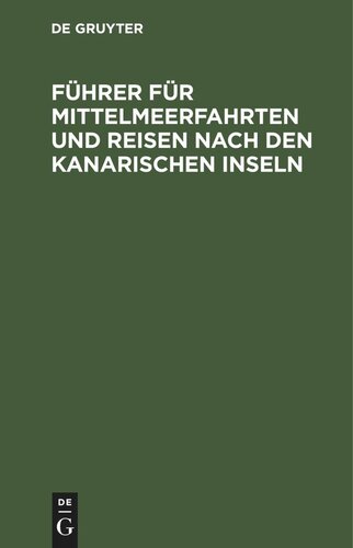 Führer für Mittelmeerfahrten und Reisen nach den Kanarischen Inseln