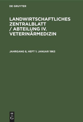 Landwirtschaftliches Zentralblatt / Abteilung IV. Veterinärmedizin: Jahrgang 8, Heft 1 Januar 1963