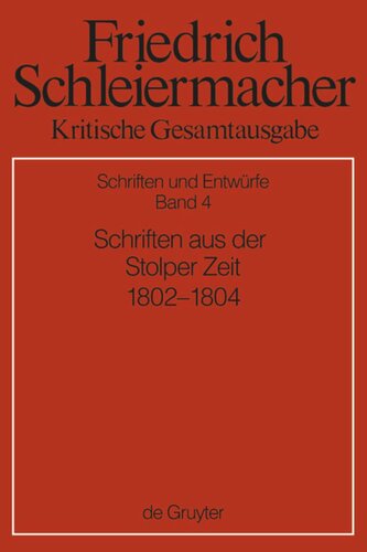 Kritische Gesamtausgabe: Band 4 Schriften aus der Stolper Zeit (1802-1804)
