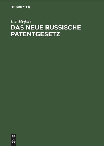 Das neue russische Patentgesetz: Der gewerbliche Rechtsschutz in Rußland unter besonderer Berücksichtigung des Rechtes der Ausländer