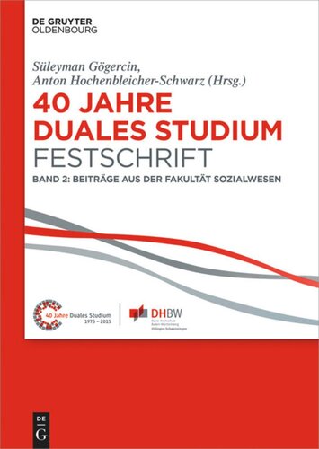 40 Jahre Lehre und Forschen an der DHBW VS. Band II 40 Jahre Duales Studium. Festschrift: Band 2: Beiträge aus der Fakultät Sozialwesen