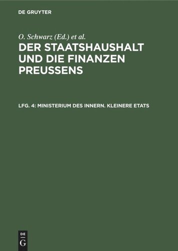 Der Staatshaushalt und die Finanzen Preussens: Lfg. 4 Ministerium des Innern. Kleinere Etats