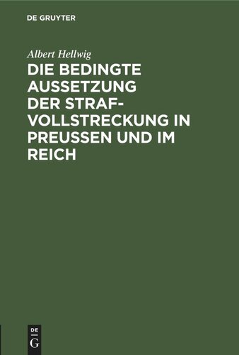 Die bedingte Aussetzung der Strafvollstreckung in Preußen und im Reich: Nach dem am 1. Juni 1922 geltenden Bestimmungen
