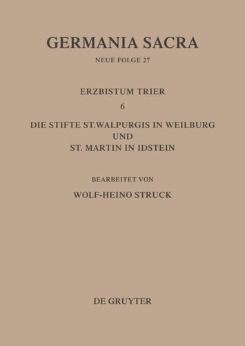 Germania Sacra: Band 27 Die Bistümer der Kirchenprovinz Trier. Das Erzbistum Trier 6: Die Stifte St. Walpurgis in Weilburg und St. Martin in Idstein
