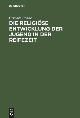 Die religiöse Entwicklung der Jugend in der Reifezeit: Auf Grund autobiographischer Zeugnisse