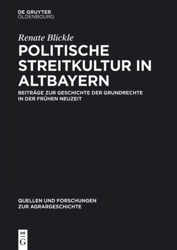 Politische Streitkultur in Altbayern: Beiträge zur Geschichte der Grundrechte in der frühen Neuzeit