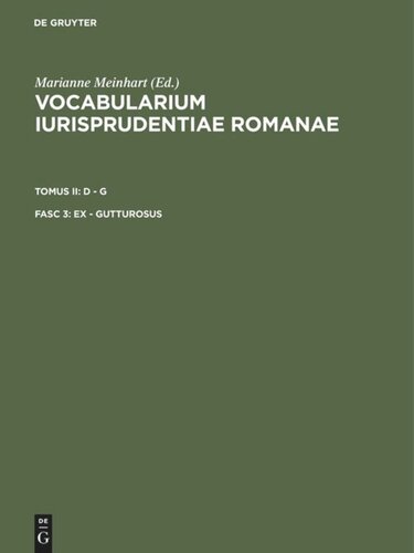 Vocabularium iurisprudentiae Romanae: Fasc 3 ex - gutturosus